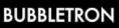 bubbletron